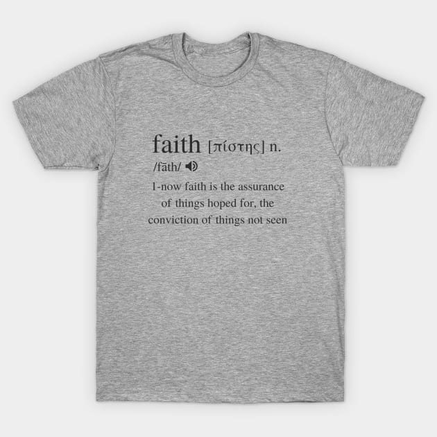 Faith Biblical definition from Hebrews 11, black text T-Shirt by Selah Shop